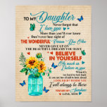 Poster To My Daughter Gift,Butterfly Lover,Sunflower Gift<br><div class="desc">To My Daughter Gift, Butterfly Lover, Sunflower Gift 
- This is wonderful gift for your family,  your friend in any occasions such as housewarming,  birthday,  new home
- It can be used for house decor,  make your house more gorgeous!</div>