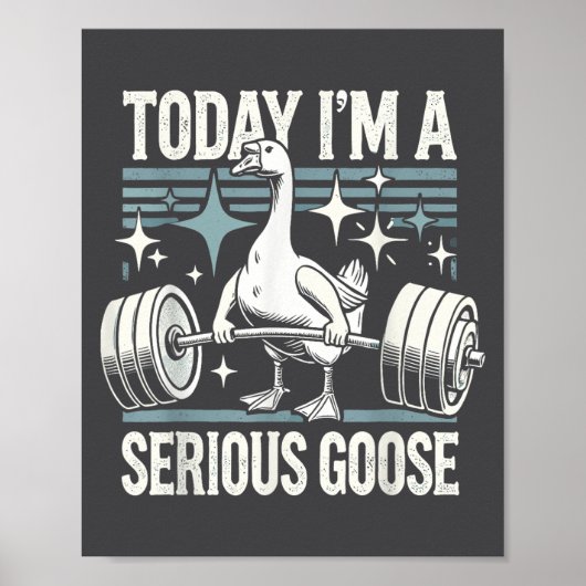 Poster Today I'm A Serious Goose Funny Lifting Weights Gy (Devant)