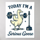 Poster Today I'm A Serious Goose Funny Lifting Weights Gy (Devant)