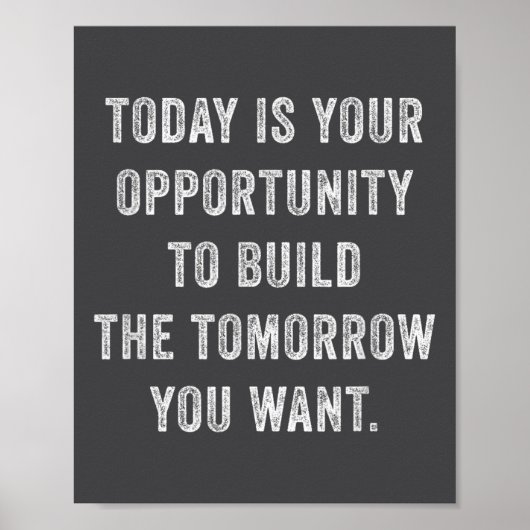Poster Today Is Your Oprtunity To Build The Tomorrow You  (Devant)