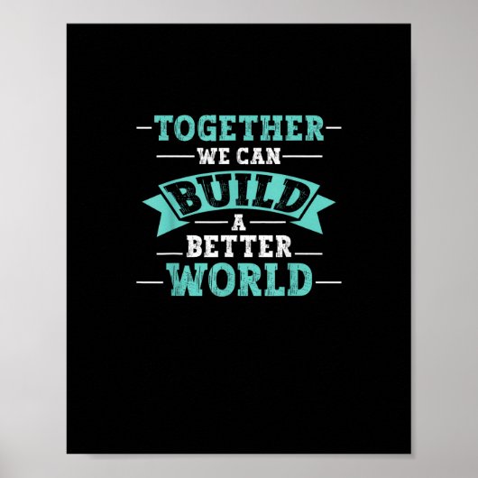 Poster Together We Can Build A Better World Unity Message (Devant)