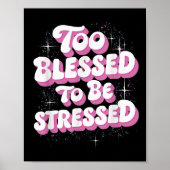 Poster Too Blessed To Be Stressed (Devant)