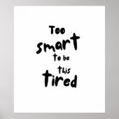 Poster Too Smart to be This Tired - Funny Sleep Deprivati (Devant)