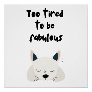 Poster Too Tired To Be Fabulous Quote with Sleeping Dog