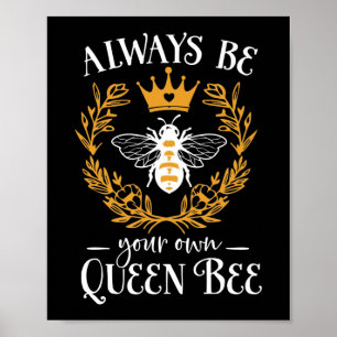 Poster Toujours être votre propre reine abeille Citation