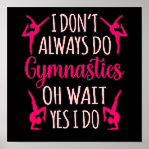 Poster Toujours faire Gymnastique Gymnastique Gymnaste Gy