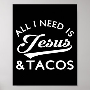 Poster Tout Ce Dont J'Ai Besoin, C'Est Jésus Et Tacos Chr