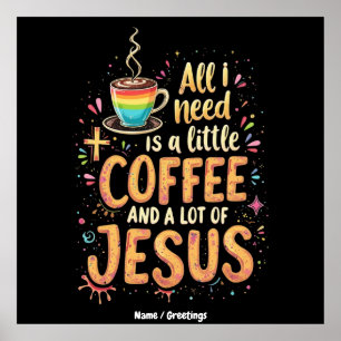 Poster Tout ce dont j'ai besoin, c'est un peu de café et 