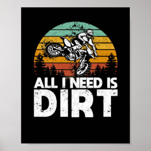 Poster Tout Ce Dont J'Ai Besoin, C'Est Un Vélo Dirt Motoc