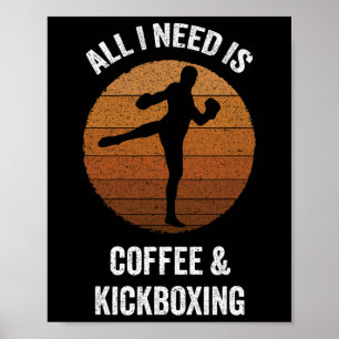 Poster Tout ce dont j'ai besoin est du café et du kickbox