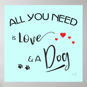 Poster Tout ce dont vous avez besoin est Amour et un Chie
