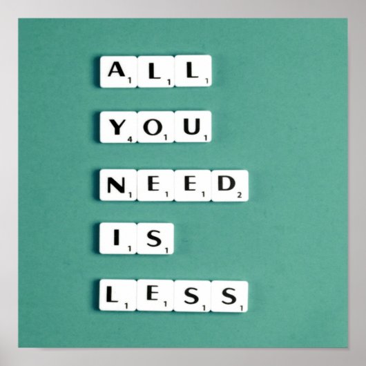Poster Tout ce dont vous avez besoin est MOINS, minimalis (Devant)