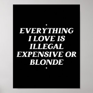 Poster Tout Ce Que J'Aime Est Illégal Cher Ou Blonde T