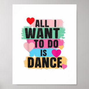 Poster Tout ce que je veux faire c'est danser - Danseur a