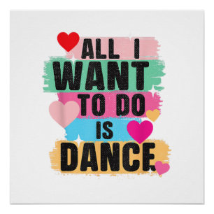 Poster Tout ce que je veux faire est danser - Danseur ama