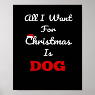 Poster Tout ce que je veux pour Noël est un chien Cadeau