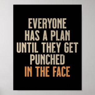 Poster Tout Le Monde A Un Plan Jusqu'À Ce Qu'Ils Se Fasse