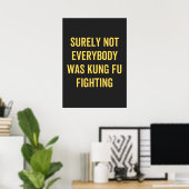 Poster Tout Le Monde N'Était Certainement Pas Kung Fu En  (Bureau à domicile)