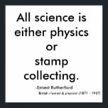 Poster Toute science est physique ou timbre..<br><div class="desc">Personne n'est plus un scientifique qui porte préjudice qu'un autre scientifique.</div>
