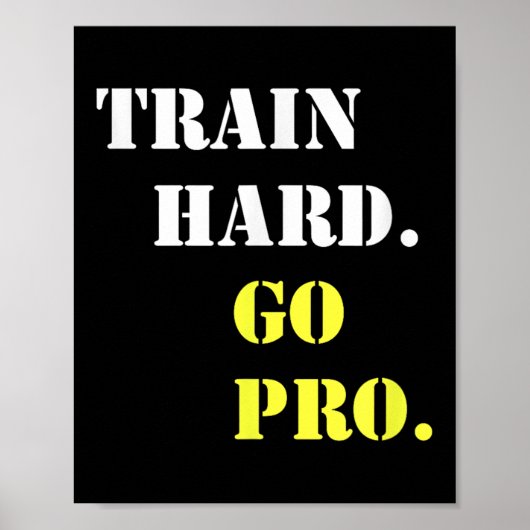 Poster Train Hard And Go Pro - Training - Srt - Gym - Mot (Devant)