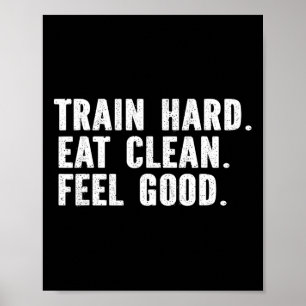 Poster Train Hard Eat Clean Feel Good - Bodybuilding Fitn