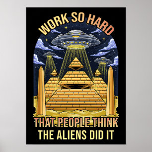 Poster Travailler Si Dur Que Les Gens Que Les Aliens L'On