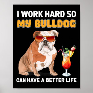 Poster Travaillez dur afin que mon Bulldog puisse avoir u
