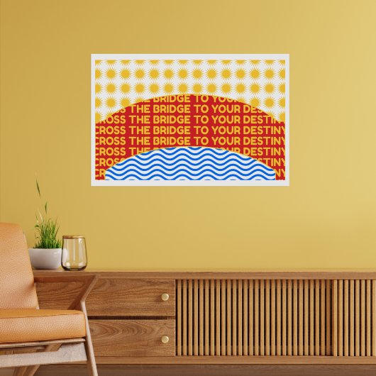 Poster Traversez Le Pont Jusqu'À Votre Destiny Wall Art (Salon 2)