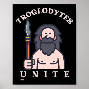 Poster "TROGLODYTES UNITE" humoristique caveman de l'âge