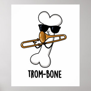 Poster Trom-bone Funny Music Trombone Pun