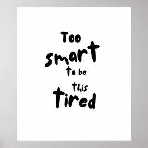 Poster Trop intelligent pour être aussi fatigué - Drôle d