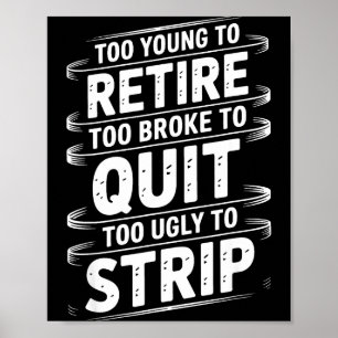 Poster Trop jeune pour prendre sa retraite trop fauché po