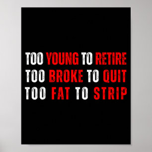 Poster Trop jeune pour prendre sa retraite trop fauché po