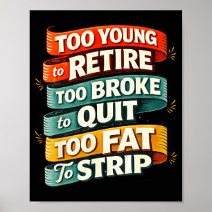 Poster Trop jeune pour prendre sa retraite trop fauché po