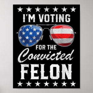 Poster Trump 2024 Condamné Felon, J'Ai Voté Condamné Fe