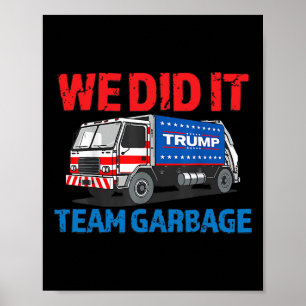 Poster Trump 2024 Funny Truck Garbage We did It - Team Ga
