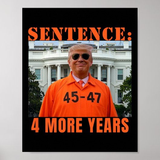 Poster Trump 4 ans de prison supplémentaire 45 47 Maison  (Devant)