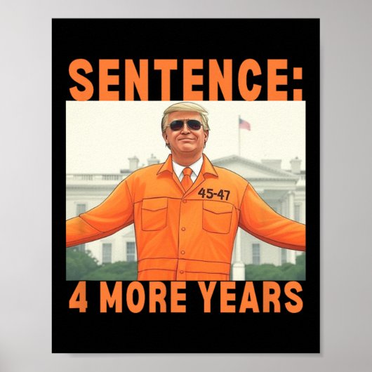 Poster Trump 4 ans de prison supplémentaire 45 47 Maison  (Devant)