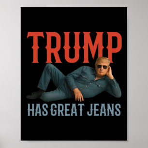 Poster Trump a de super jeans Mème politique drôle