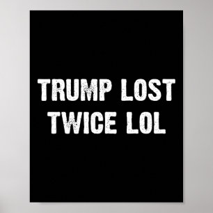Poster Trump a perdu deux fois Lol 