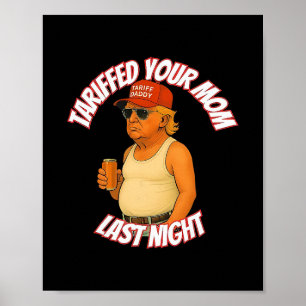 Poster Trump a tarifé votre mère la nuit dernière Tariff
