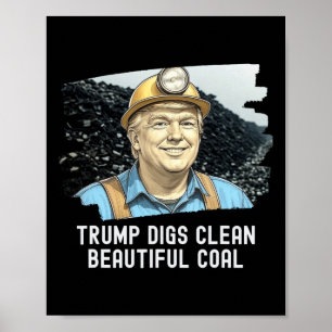 Poster Trump Digs Nettoyer Ba mine de charbon magnifique