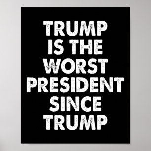 Poster Trump est le pire président depuis Trump drôle à d