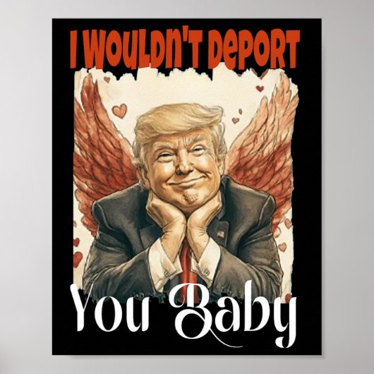 Poster Trump Funny I Wouldn't Deport You By  (Devant)