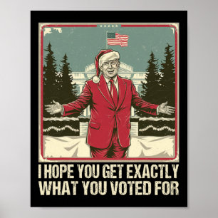 Poster Trump J'Espère Que Vous Obtenez Exactement Ce Pour