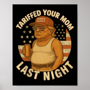 Poster Trump Tariffed Your Mom Dernier Night Tarif 1