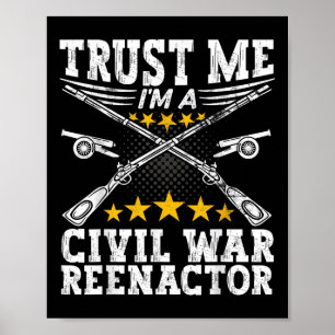 Poster Trust A Civil War Reenactor - American Civil War R