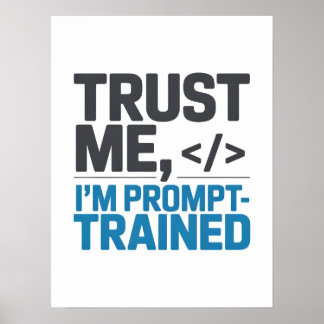 Poster Trust Me I’m Prompt-Trained AI Quote