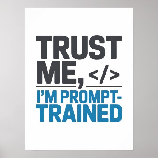 Poster Trust Me I’m Prompt-Trained AI Quote (Devant)