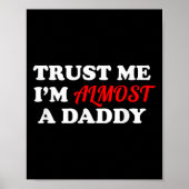 Poster Trust Me I'm Almost A Daddy Funny Father's Day Mem (Devant)